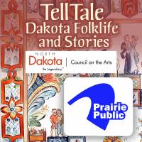 Background shows Swedish bonadsmålning painting by artist Pieper Bloomquist, depicting the lore of life of people on the North Dakota prairie; ND Council on the Arts and Prairie Public logos on top with words: TellTale: Dakota Folklife and Stories